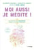 Moi aussi, je médite ! - je vis mieux mon adolescence grâce à la pleine conscience
