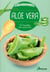 Aloe vera - 60 recettes pour mieux vivre