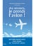 Au secours, je prends l'avion - histoires incroyables mais vraies du transport aérien