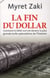 La fin du dollar - comment le billet vert est devenu la plus grande bulle spéculative de l'histoire