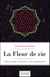 La fleur de vie - guide pratique d'utilisation et de compréhension