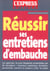 Reussir ses entretiens d'embauche