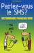 PARLEZ-VOUS LE SMS