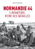 Normandie 1944 : L'infanterie, reine des batailles