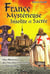 France mysterieuse, insolite et sacree des hommes, des societes secretes et initiatiques