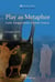 Play as Metaphor : Ludic Images from Ancient Greece