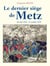 Le dernier siège de Metz
