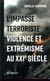 L'impasse terroriste - violence et extrémisme au XXIe siècle