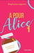 A pour Alice Tome 1 : Les premieres confidences