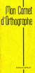 Mon carnet d'orthographe