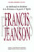 Francis jeanson, un intellectuel en dissidence - de la resistance a la guerre d'algerie