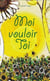 Moi vouloir toi