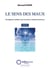 Le sens des maux Tome 3 - décodage des maladies, états de mal-être et dysfonctionnements