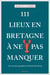 111 lieux en Bretagne à ne pas manquer