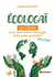 Écologaï : 50 idées pour faire entrer l'écologie dans votre quotidien pas à pas
