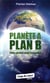 Planète a plan b - faire société pour l'essentiel