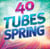 40 tubes spring 2017