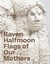 Raven Halfmoon : Flags of our mothers