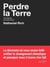 Perdre la Terre - une histoire de notre temps