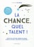 La chance, quel talent !