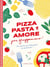 Pizza, pasta e amore par gruppomimo ! 50 recettes qui débordent de générosité !