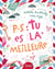 P.-S. : tu es la meilleure