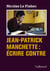 Jean-Patrick Manchette : Ecrire contre