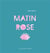 Matin rose