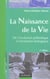 La naissance de la vie - de l'evolution prebiotique a l'evolution biologique (3e edition)