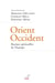Orient-occident - racines spirituelles de l'Europe
