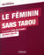 Le féminin sans tabou le plaisir d'être une femme !