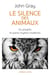 Le silence des animaux - sur le progrès et autres mythes modernes