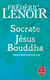 Socrate, Jésus, Bouddha - trois maîtres de vies