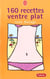 160 recettes ventre plat
