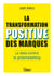 La transformation positive des marques : petit guide anti-greenwashing