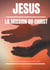 Jésus : la mission du Christ : une lecture théosophique de la vie du Christ