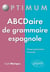 ABCDaire de grammaire espagnole - 50 fiches à connaître