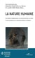 La nature humaine - des débats métaphysiques aux technosciences du vivant et des postulats de la modernité politique et étatique