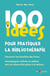 100 idées pour pratiquer la bibliothérapie - découvrir les bienfaits des livres, accompagner enfants et adultes vers un mieux-être grâce à la