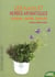 Les plantes et herbes aromatiques - cuisine, santé, beauté