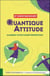 La quantique attitude - illuminez votre champ énergétique