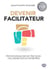 Devenir facilitateur - professionnaliser ses pratiques collaboratives en entreprise