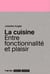 La cuisine : Entre fonctionnalité et plaisir