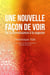 Une nouvelle façon de voir
