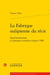 La fabrique oulipienne du récit - expérimentations et pratiques narratives depuis 1980