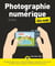 La photographie numérique pour les nuls (20e édition)