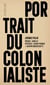 Portrait du colonialiste : L'effet boomerang de sa violence et de ses destructions