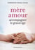 Mère amour - accompagner le grand âge