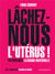 Lâchez-nous l'utérus ! en finir avec la charge maternelle