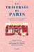La traversée de Paris : un guide pas du tout objectif de nos plats préférés